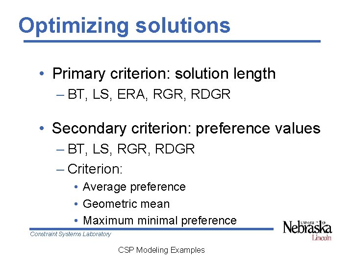 Optimizing solutions • Primary criterion: solution length – BT, LS, ERA, RGR, RDGR • Optimizing solutions • Primary criterion: solution length – BT, LS, ERA, RGR, RDGR •