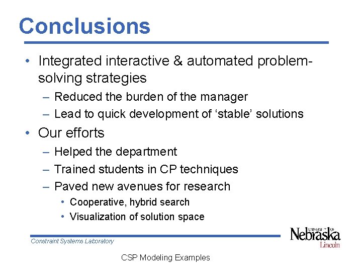 Conclusions • Integrated interactive & automated problemsolving strategies – Reduced the burden of the Conclusions • Integrated interactive & automated problemsolving strategies – Reduced the burden of the