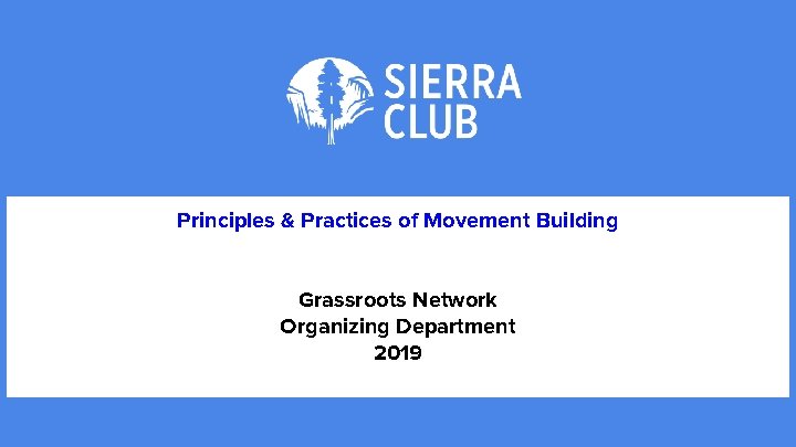 Principles & Practices of Movement Building Grassroots Network Organizing Department 2019 