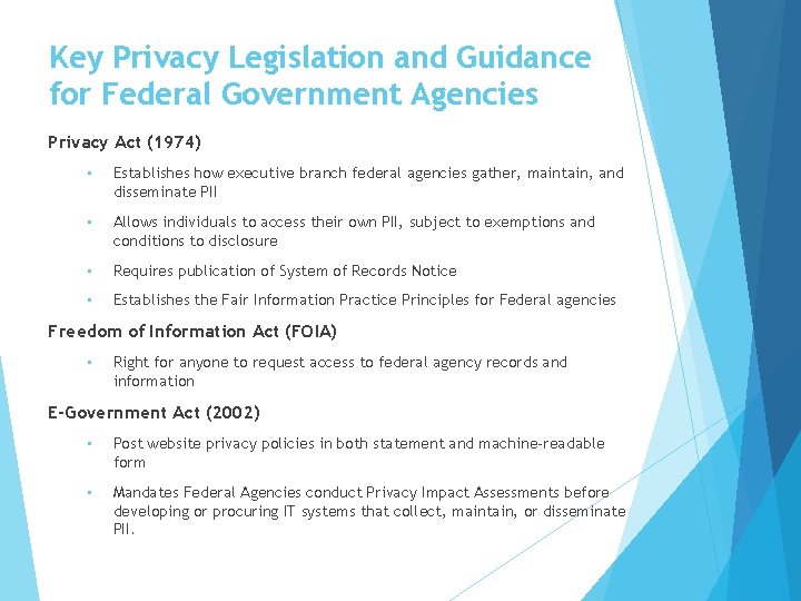 Key Privacy Legislation and Guidance for Federal Government Agencies Privacy Act (1974) • Establishes