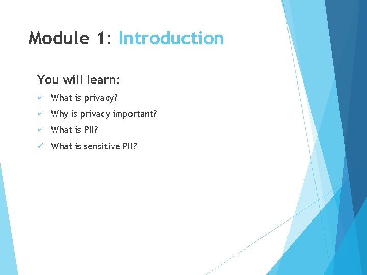 Module 1: Introduction You will learn: ü What is privacy? ü Why is privacy
