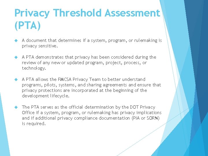 Privacy Threshold Assessment (PTA) A document that determines if a system, program, or rulemaking