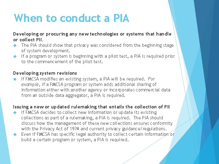 When to conduct a PIA Developing or procuring any new technologies or systems that