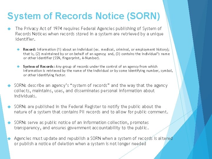 System of Records Notice (SORN) The Privacy Act of 1974 requires Federal Agencies publishing