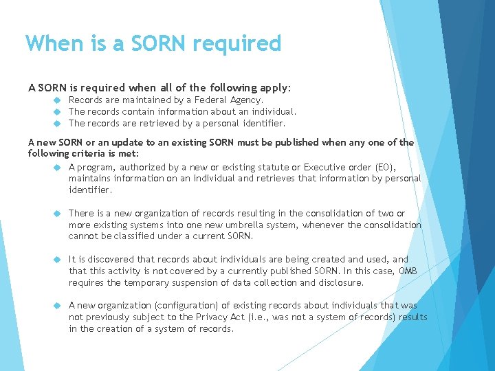 When is a SORN required A SORN is required when all of the following