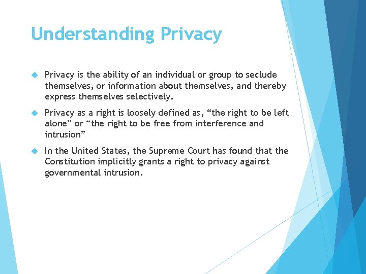 Understanding Privacy is the ability of an individual or group to seclude themselves, or
