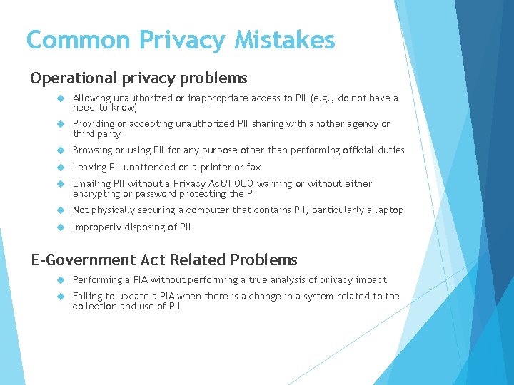 Common Privacy Mistakes Operational privacy problems Allowing unauthorized or inappropriate access to PII (e.