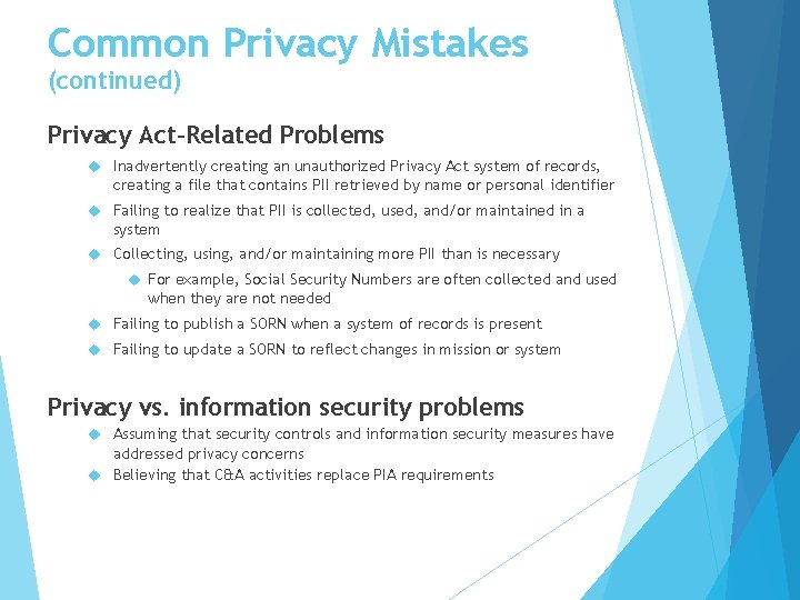 Common Privacy Mistakes (continued) Privacy Act-Related Problems Inadvertently creating an unauthorized Privacy Act system
