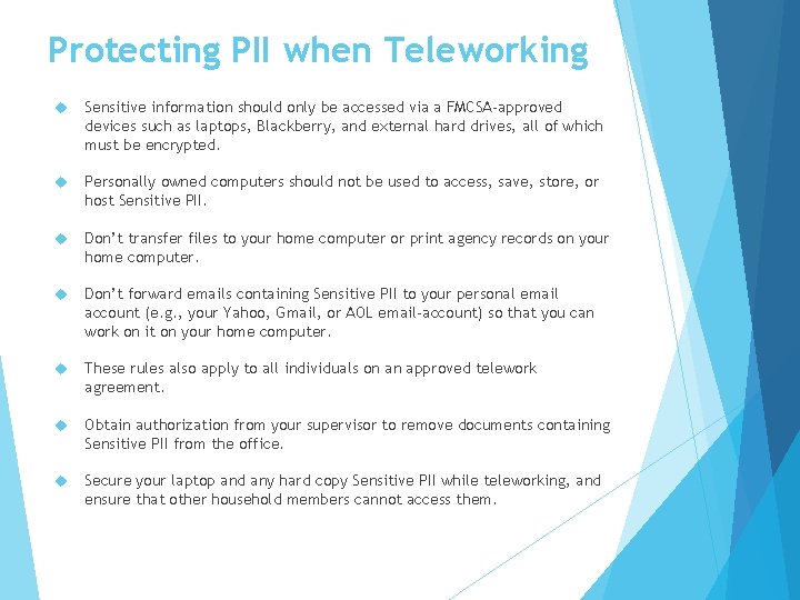 Protecting PII when Teleworking Sensitive information should only be accessed via a FMCSA-approved devices