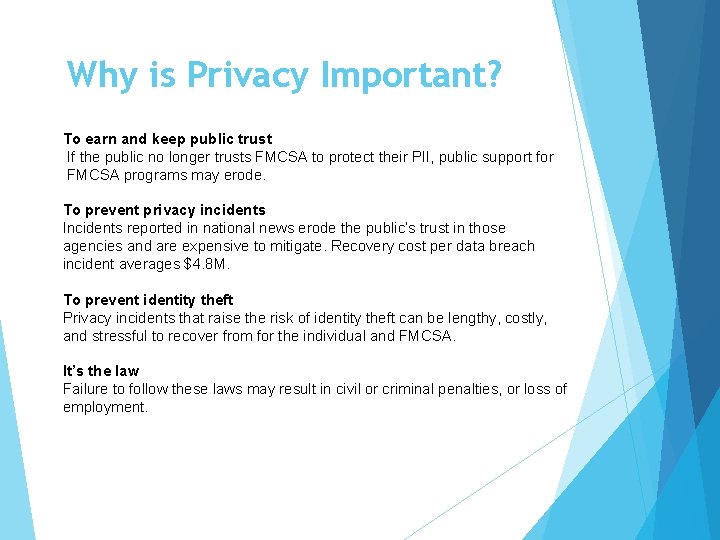 Why is Privacy Important? To earn and keep public trust If the public no