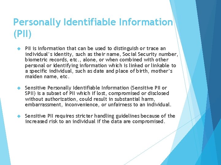 Personally Identifiable Information (PII) PII is information that can be used to distinguish or