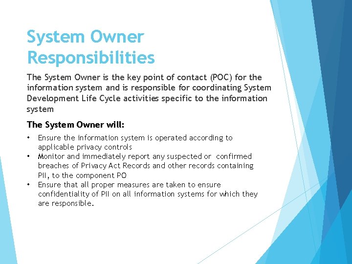 System Owner Responsibilities The System Owner is the key point of contact (POC) for