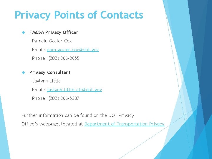 Privacy Points of Contacts FMCSA Privacy Officer Pamela Gosier-Cox Email: pam. gosier. cox@dot. gov