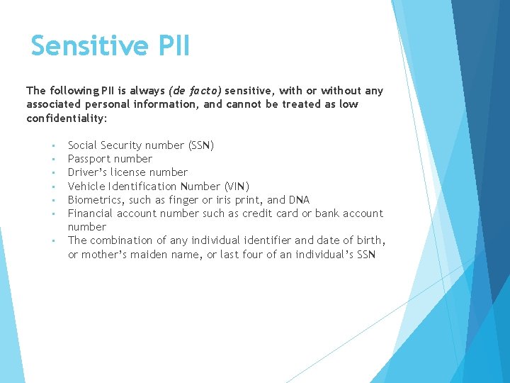 Sensitive PII The following PII is always (de facto) sensitive, with or without any