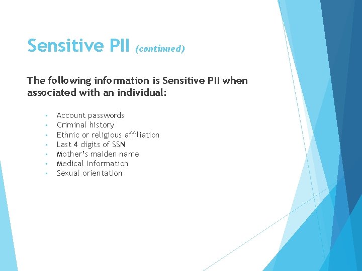 Sensitive PII (continued) The following information is Sensitive PII when associated with an individual: