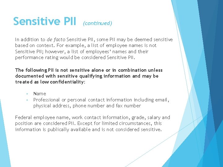 Sensitive PII (continued) In addition to de facto Sensitive PII, some PII may be