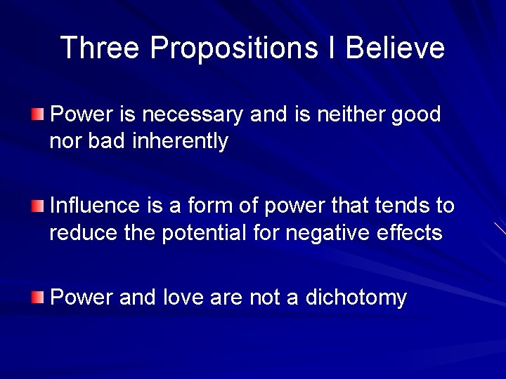 Three Propositions I Believe Power is necessary and is neither good nor bad inherently