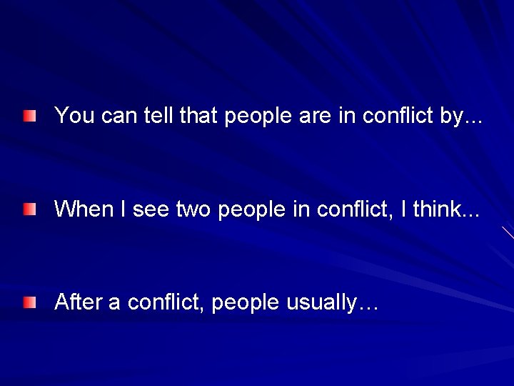 You can tell that people are in conflict by. . . When I see