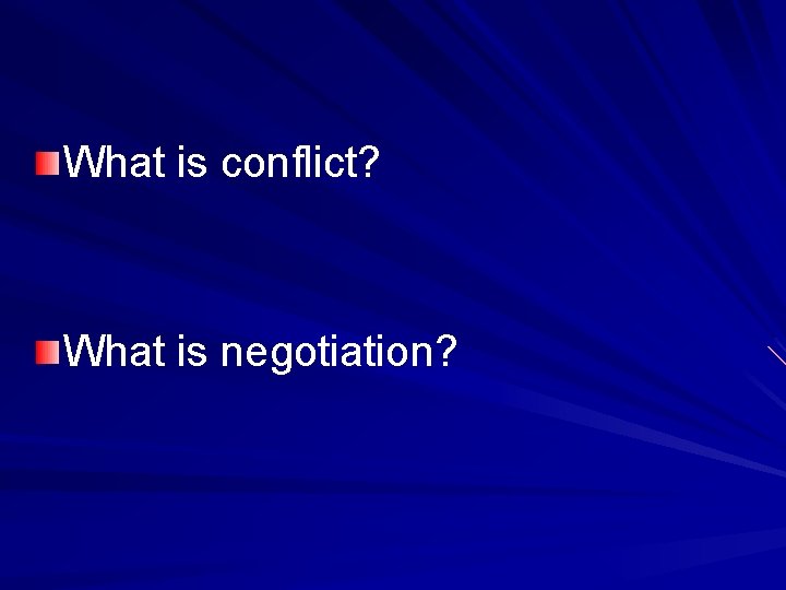 What is conflict? What is negotiation? 