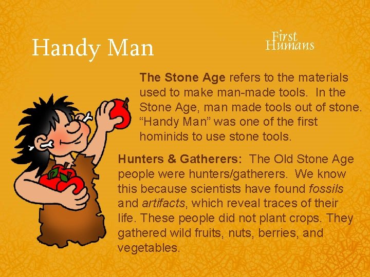 Handy Man The Stone Age refers to the materials used to make man-made tools.