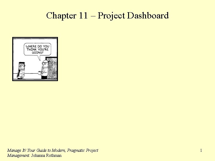 Chapter 11 – Project Dashboard Manage It! Your Guide to Modern, Pragmatic Project Management.