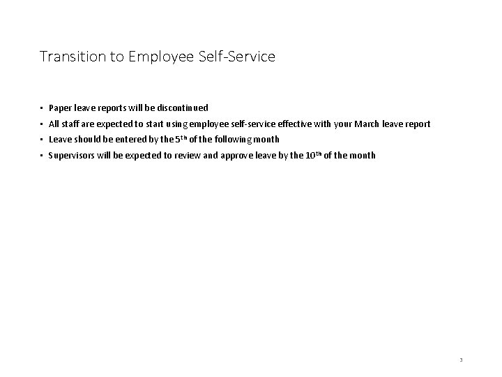 Transition to Employee Self-Service • Paper leave reports will be discontinued • All staff