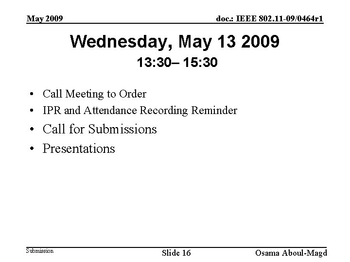 May 2009 doc. : IEEE 802. 11 -09/0464 r 1 Wednesday, May 13 2009