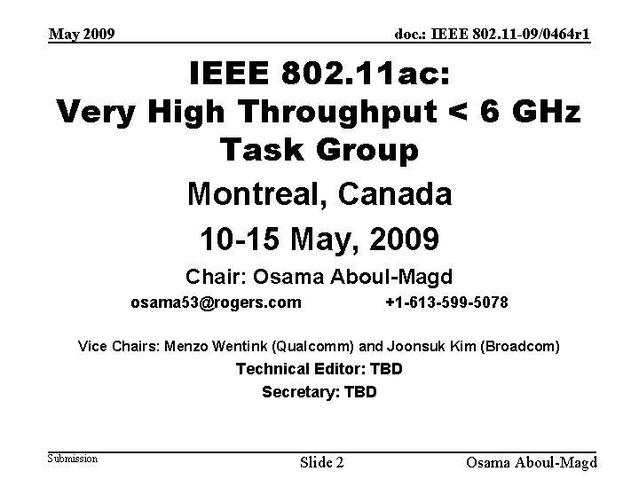 May 2009 doc. : IEEE 802. 11 -09/0464 r 1 IEEE 802. 11 ac: