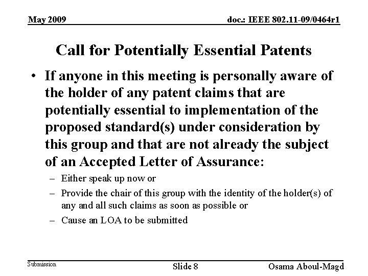 May 2009 doc. : IEEE 802. 11 -09/0464 r 1 Call for Potentially Essential