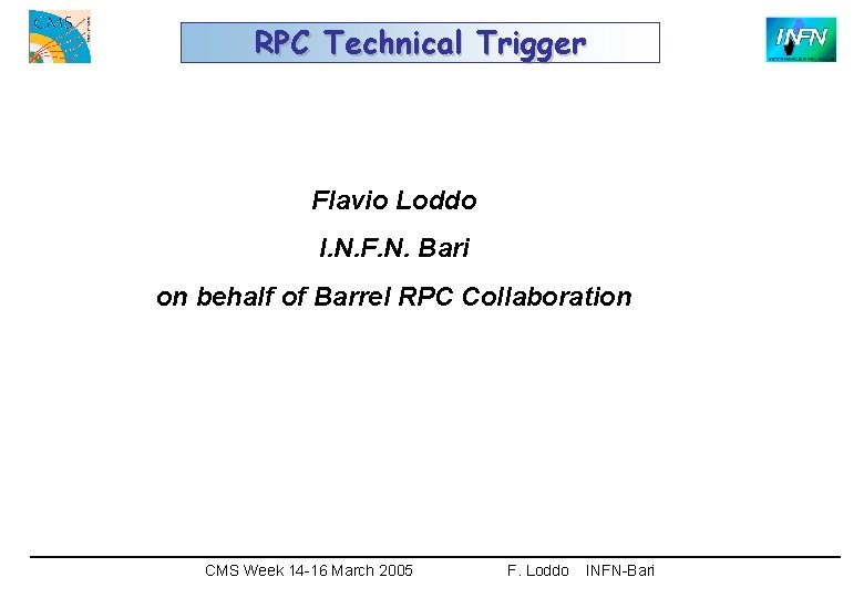 RPC Technical Trigger Flavio Loddo I. N. F. N. Bari on behalf of Barrel