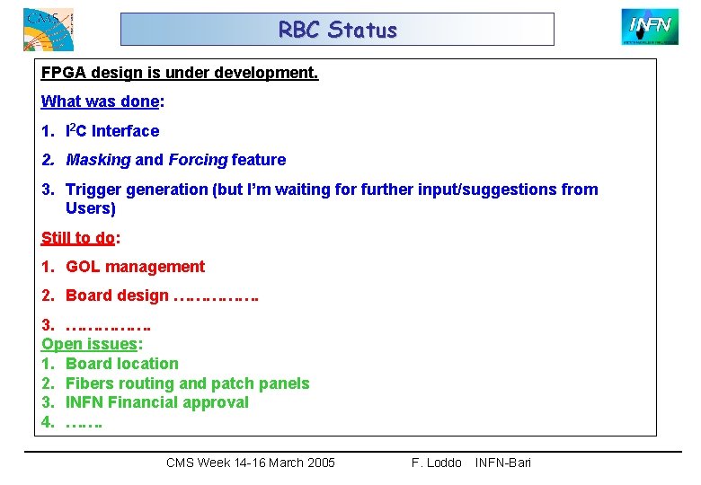 RBC Status FPGA design is under development. What was done: 1. I 2 C