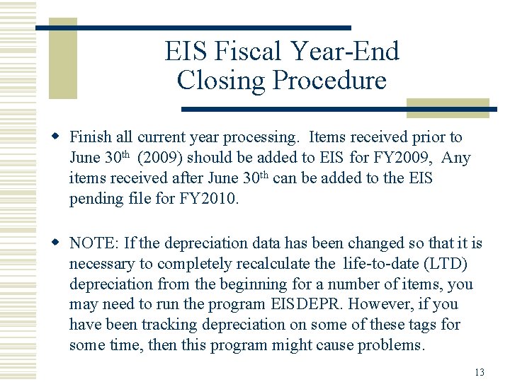 EIS Fiscal Year-End Closing Procedure w Finish all current year processing. Items received prior