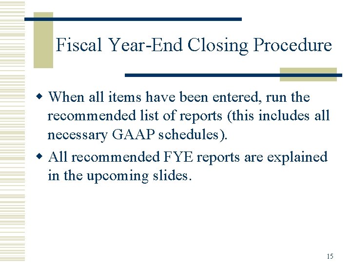 Fiscal Year-End Closing Procedure w When all items have been entered, run the recommended