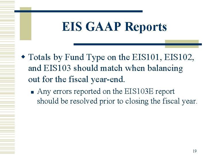 EIS GAAP Reports w Totals by Fund Type on the EIS 101, EIS 102,
