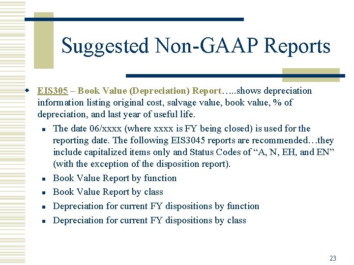 Suggested Non-GAAP Reports w EIS 305 – Book Value (Depreciation) Report…. . shows depreciation