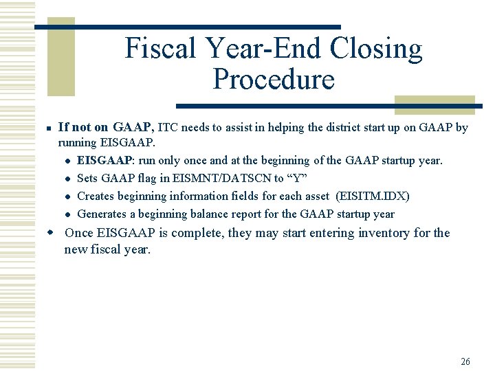 Fiscal Year-End Closing Procedure n If not on GAAP, ITC needs to assist in