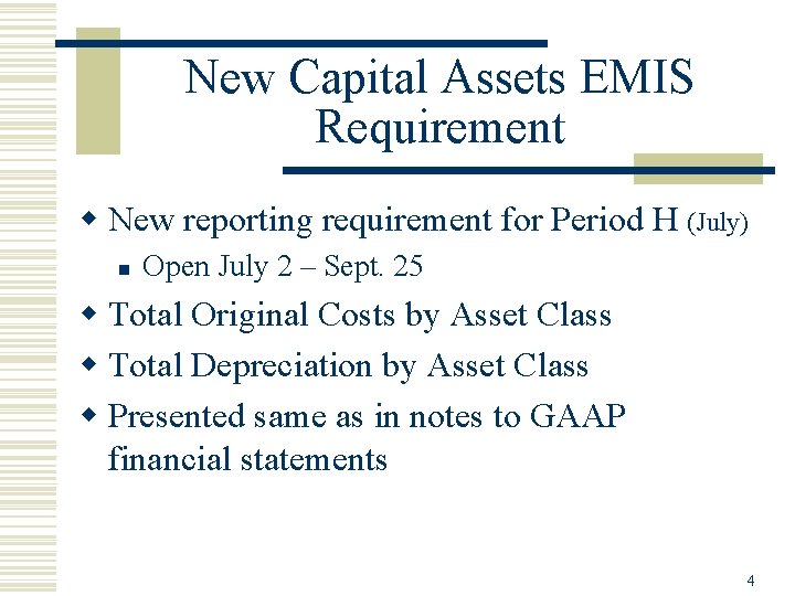 New Capital Assets EMIS Requirement w New reporting requirement for Period H (July) n