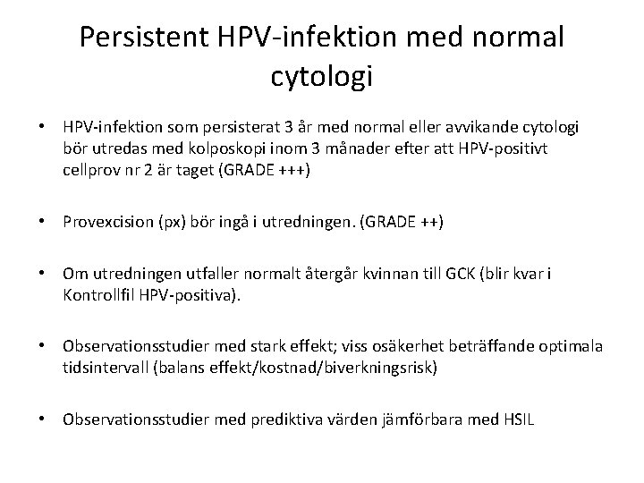 Persistent HPV-infektion med normal cytologi • HPV-infektion som persisterat 3 år med normal eller Persistent HPV-infektion med normal cytologi • HPV-infektion som persisterat 3 år med normal eller