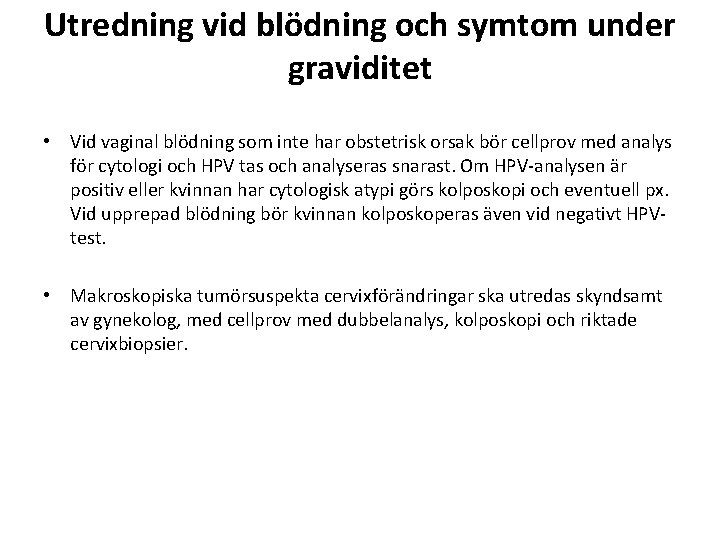 Utredning vid blödning och symtom under graviditet • Vid vaginal blödning som inte har Utredning vid blödning och symtom under graviditet • Vid vaginal blödning som inte har