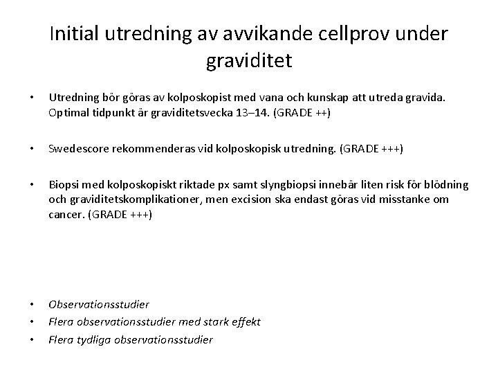 Initial utredning av avvikande cellprov under graviditet • Utredning bör göras av kolposkopist med Initial utredning av avvikande cellprov under graviditet • Utredning bör göras av kolposkopist med