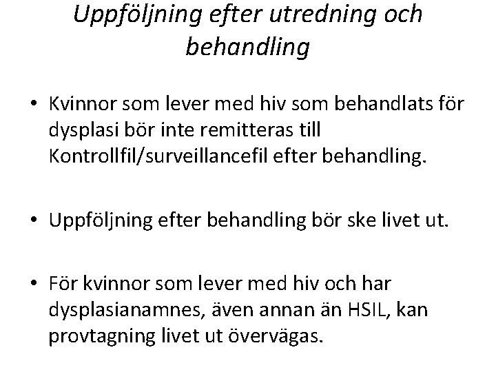 Uppföljning efter utredning och behandling • Kvinnor som lever med hiv som behandlats för Uppföljning efter utredning och behandling • Kvinnor som lever med hiv som behandlats för