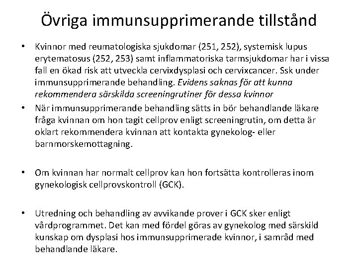 Övriga immunsupprimerande tillstånd • Kvinnor med reumatologiska sjukdomar (251, 252), systemisk lupus erytematosus (252, Övriga immunsupprimerande tillstånd • Kvinnor med reumatologiska sjukdomar (251, 252), systemisk lupus erytematosus (252,