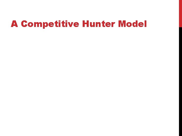 A Competitive Hunter Model 