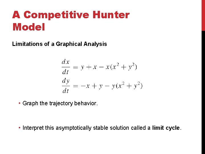 A Competitive Hunter Model Limitations of a Graphical Analysis • Graph the trajectory behavior.