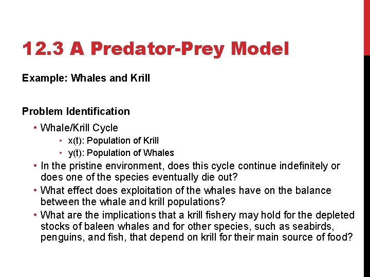 12. 3 A Predator-Prey Model Example: Whales and Krill Problem Identification • Whale/Krill Cycle