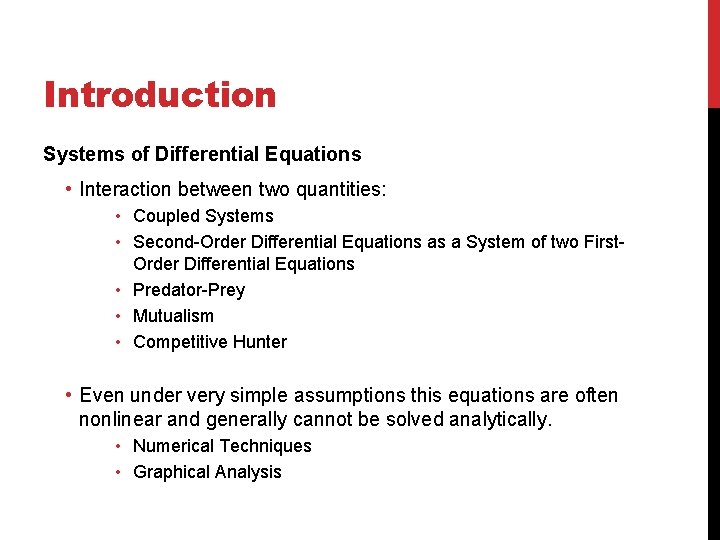Introduction Systems of Differential Equations • Interaction between two quantities: • Coupled Systems •