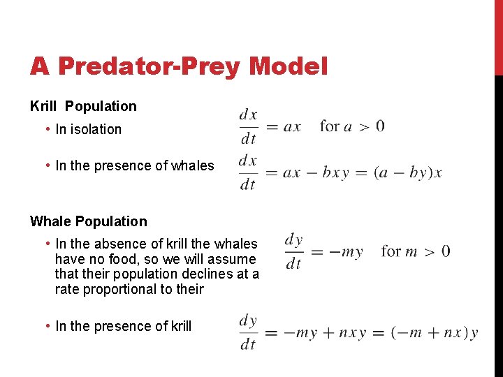 A Predator-Prey Model Krill Population • In isolation • In the presence of whales