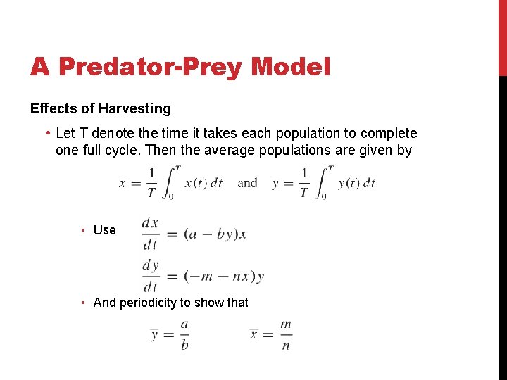 A Predator-Prey Model Effects of Harvesting • Let T denote the time it takes