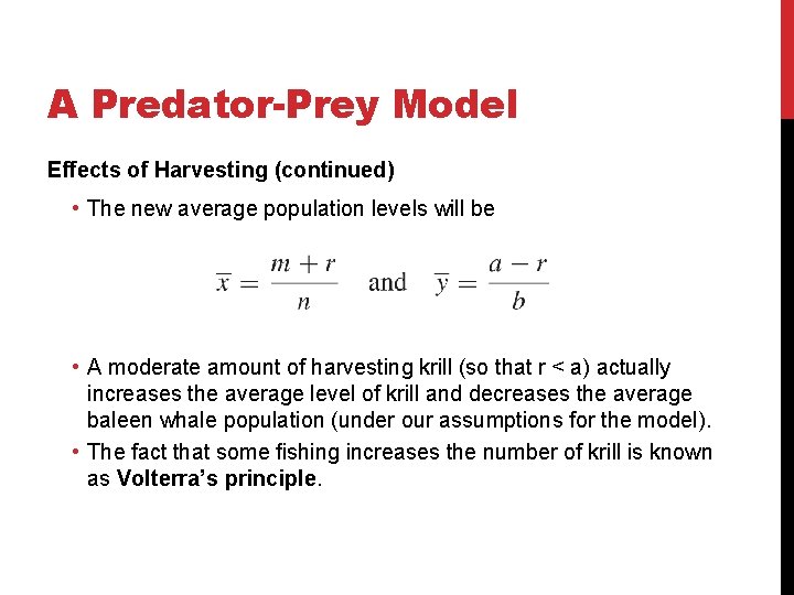 A Predator-Prey Model Effects of Harvesting (continued) • The new average population levels will