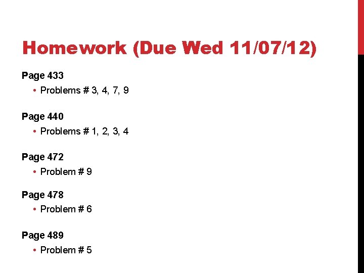 Homework (Due Wed 11/07/12) Page 433 • Problems # 3, 4, 7, 9 Page